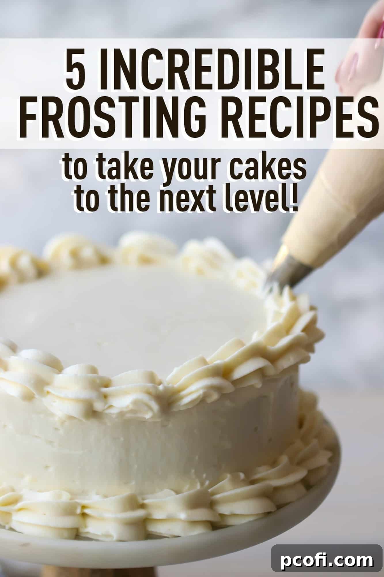 Frosting being skillfully piped from a bag onto a cake, emphasizing "5 Incredible Frostings to take your cakes to the next level!"